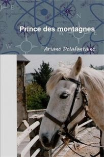Ariane Delafontaine  Prince des montagnes  Un roman de "Plume d'Aigle" - www.horsesoftheworld.com